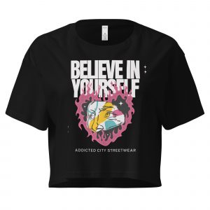 Believe in Yourself Crop Top – Empower Your Style with Addicted City Streetwear