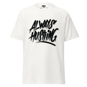 Always Hustling Unisex T-Shirt