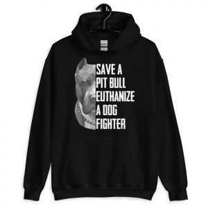 Save a Pitbull, Euthanize a Dog Fighter Black Hoodie