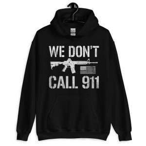 We Don't Call 911 Unisex Hoodie