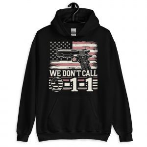 We Don’t Call 911 Black Hoodie