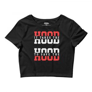 "It Takes the Hood to Save the Hood" Crop Top