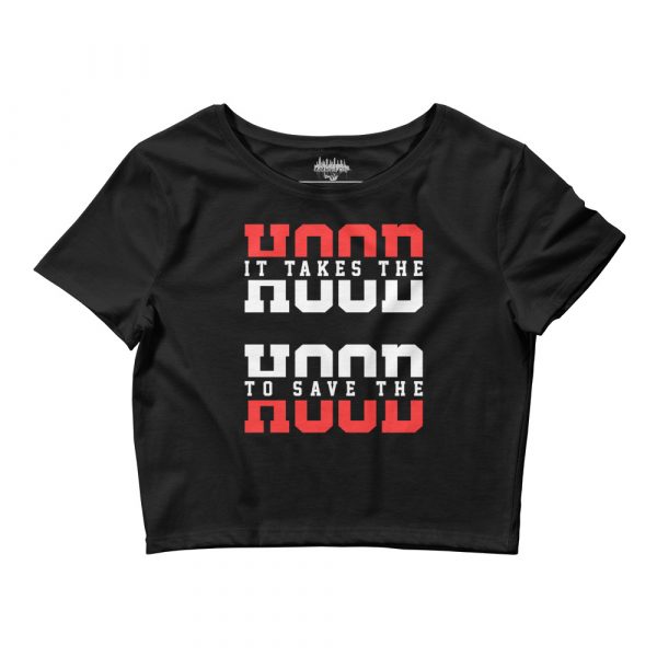 "It Takes the Hood to Save the Hood" Crop Top